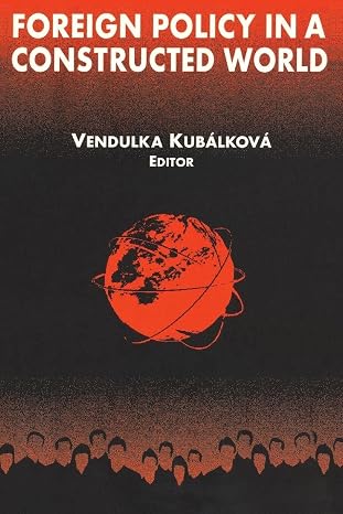 V. Kubálková ed. 2001, Foreign Policy in a Constructed World, Armonk, New York: M.E. Sharpe. — book cover