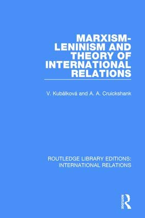 V. Kubálková and A.A. Cruickshank, 2015 Marxism-Leninism and Theory of International Relations, reissued as a part of a special edition of 10 books for world libraries (originally Routledge and Kegan Paul, London and Boston, 1980, pp. 411.). — book cover