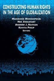 Mahmood Monshipouri; Neil Englehart; Andrew J. Nathan; Kavita Philip (eds.) Constructing Human Rights in the Age of Globalization, 2003 — book cover