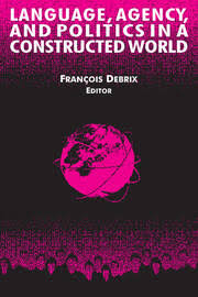 Francois Debrix (ed.) Language, Agency, and Politics in a Constructed World, 2003 — book cover